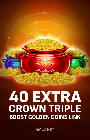40 Extra Crown Triple Boost Golden Coins Link