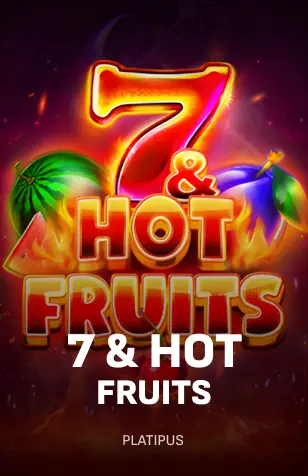 7 & Hot Fruits